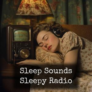 Sleep Sounds - Sleepy Radio