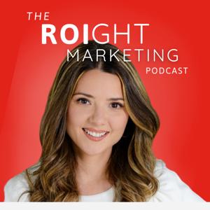 The ROIGHT Marketing Podcast