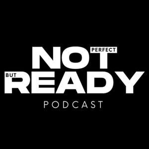 Not Perfect But Ready Podcast
