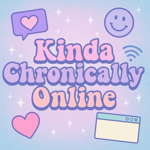 Kinda Chronically Online