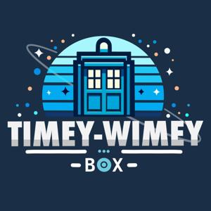 The Timey-Wimey Box Podcast