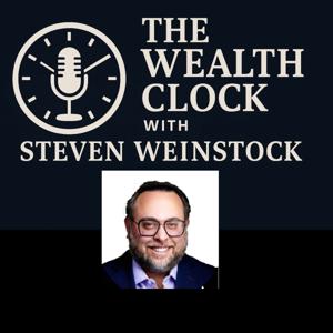 The Wealth Clock Podcast — Real Estate, Passive Income, and Wealth Strategies with Steven Weinstock