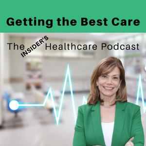 Getting the Best Care The Insider's Healthcare Podcast