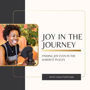 Joy in the Journey Podcast with Jaja Fortuna