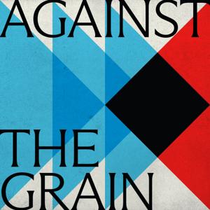 Against the Grain