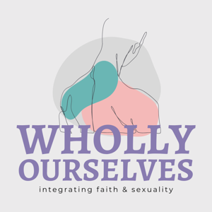 Wholly Ourselves
