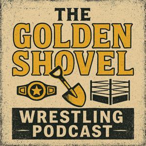 The Golden Shovel Wrestling Podcast