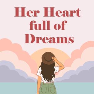 Her Heart full of Dreams