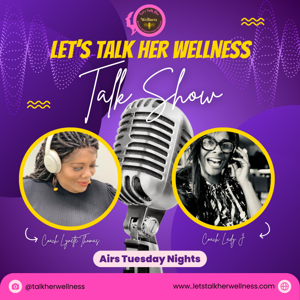 Let’s Talk Her Wellness Podcast