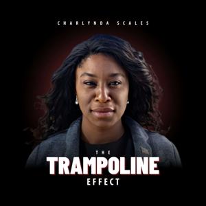 The Trampoline Effect with Charlynda Scales