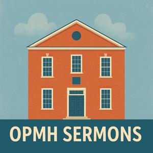 OPMH Sermon Podcast