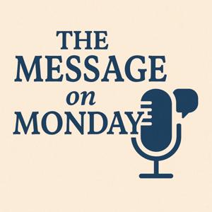 The Message on Monday