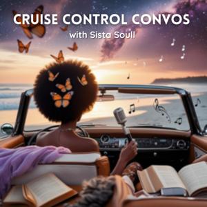 Cruise Control Convos with Sista Soull