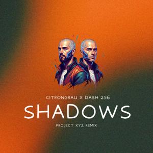 Shadows ft. DASH 256 (Project XYZ Remix)