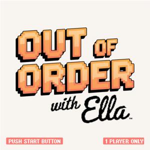 Out of Order with Ella
