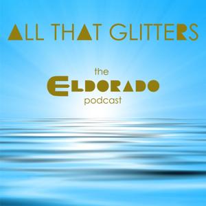 All That Glitters: The Eldorado Podcast