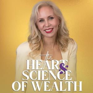 The Heart & Science of Wealth