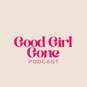 Good Girl Gone Podcast
