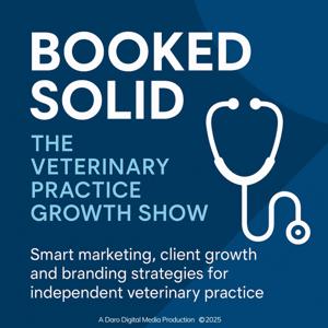 Booked Solid: The Veterinary Practice Growth Show