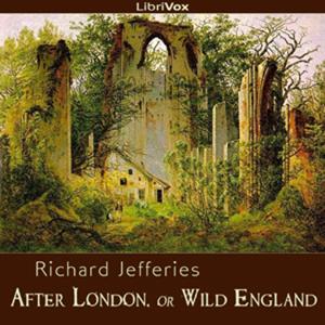 After London, or Wild England by Richard Jefferies (1848 - 1887)