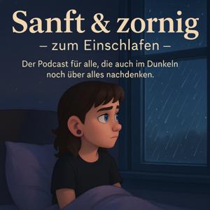 Sanft und Zornig - zum Einschlafen