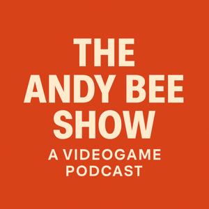 The Andy Bee Show | A Videogame Podcast