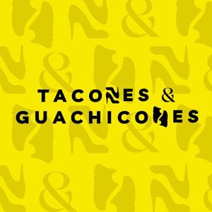 Tacones y Guachicones