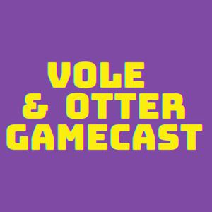 Vole & Otter Gamecast