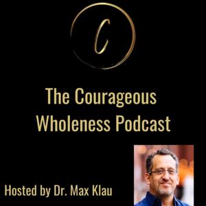 The Courageous Wholeness Podcast