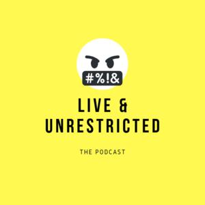 Live and Unrestricted Podcast