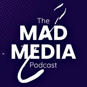 The Mad Media Podcast