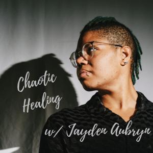 Chaotic Healing with Jayden Aubryn