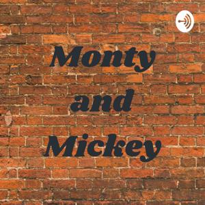 Monty and Mickey