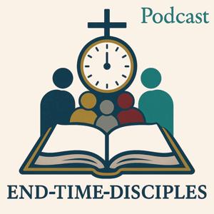 End-Time-Disciples Podcast