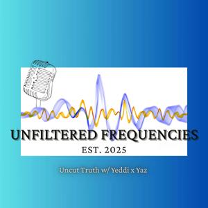Unfiltered Frequencies: Uncut Truth w/ Yeddi X Yaz