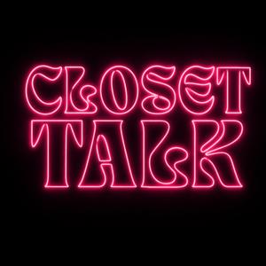 Closet Talk