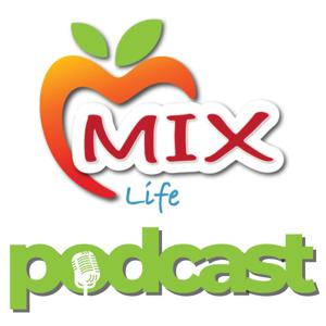 The MIXLife™ Podcast