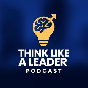 Think Like A Leader Podcast