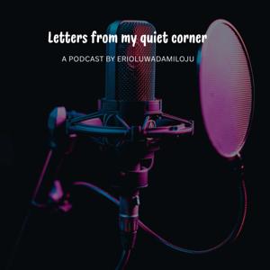 Letters from my quiet corner Podcast