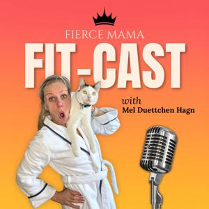 Fierce Mama Fitcast
