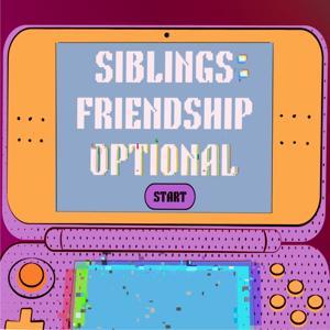Siblings: Friendship Optional