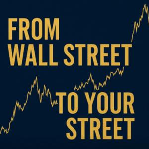 From Wall Street to Your Street