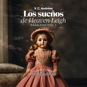 Los sueños de Heaven Leigh . Saga Casteel 1. V. C. Andrews