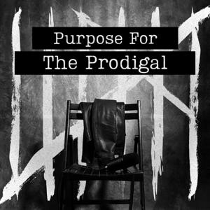 Purpose For The Prodigal