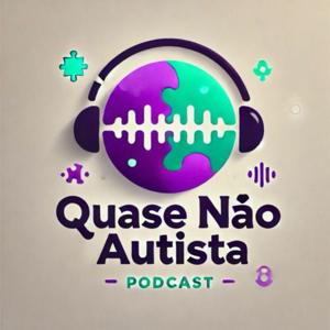 Podcast Quase Não Autista