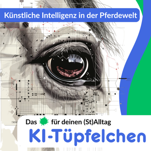 Künstliche Intelligenz in der Pferdewelt - Das KI-Tüpfelchen für deinen (St)Alltag