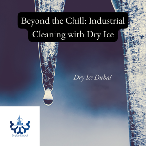 Beyond the Chill: Industrial Cleaning with Dry Ice