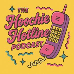 The Hoochie Hotline Podcast