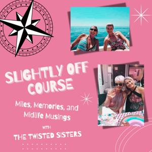 "Slightly Off Course" with The Twisted Sisters