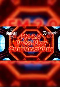 FM 2.0 Press Play Conversations